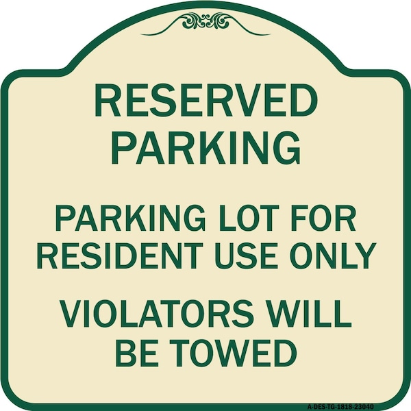 Reserved Parking Reserved Parking Lot for Resident Use Only Violators Will Be Towed, TG-1818-23040